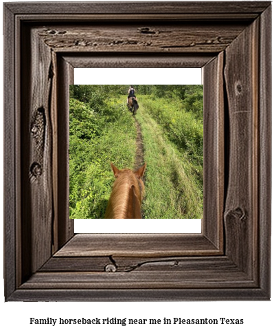 family horseback riding near me in Pleasanton, Texas